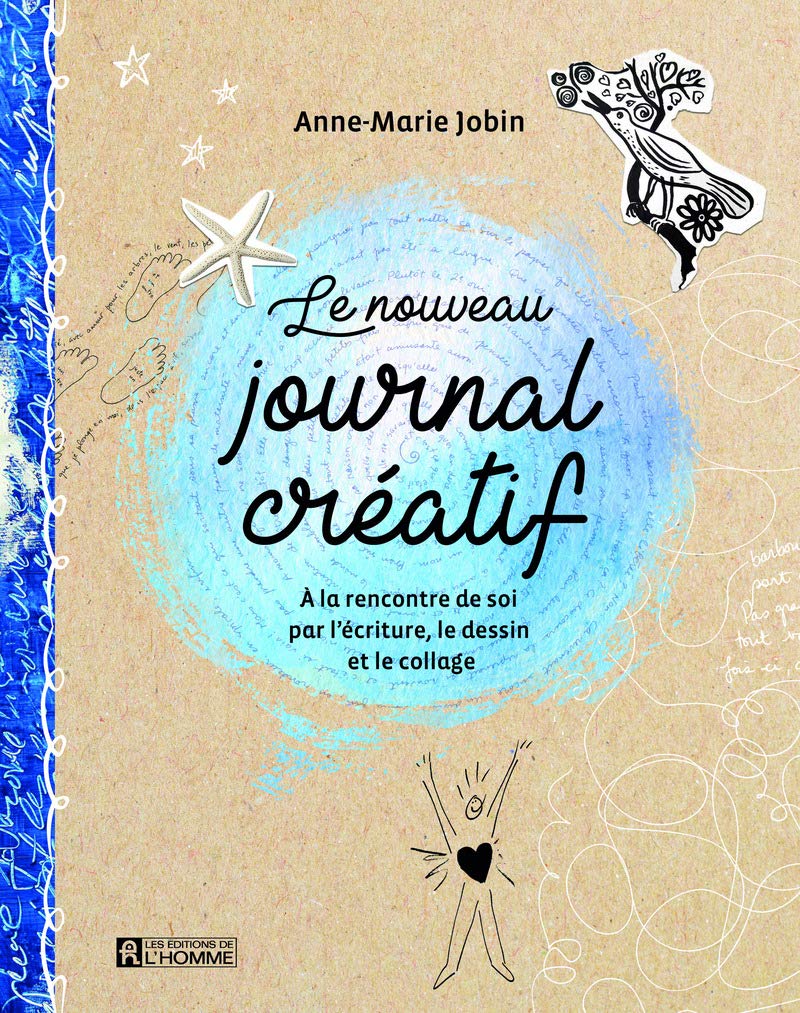 Le nouveau journal créatif - A la rencontre de soi par l'écriture, le dessin et le collage: A la rencontre de soi par l'écriture, le dessin et le collage Lifestyle