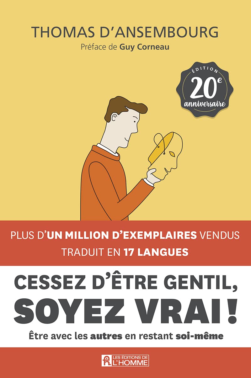 Cessez d'être gentil, soyez vrai ! - Le best-seller de Thomas d'Ansembourg sur la Communication Non Violente: Edition 20e anniversaire Partnership & Love