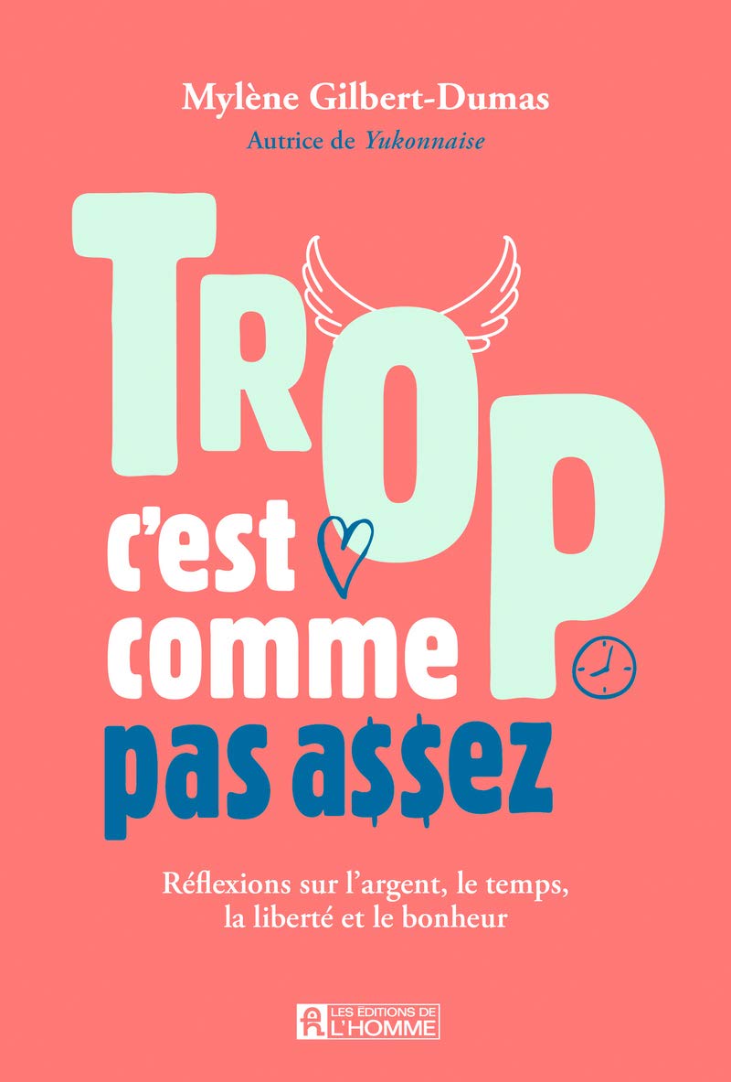 Trop, c'est comme pas assez - Réflexions sur l'argent, le temps et le bonheur: Réflexions sur l'argent, le temps, la liberté et le bonheur Lifestyle