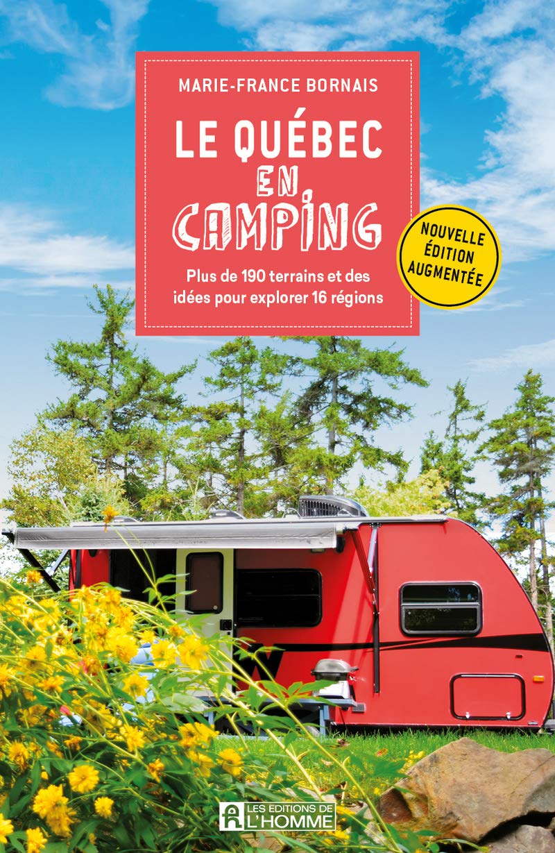 Le Québec en camping - Plus de 190 terrains et des idées pour explorer 16 régions Leisure, Home & Garden