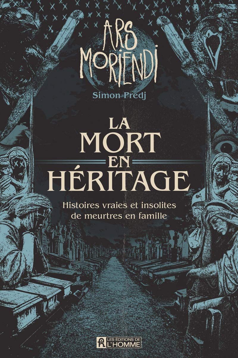 La mort en héritage - Histoires vraies et insolites de meurtres en famille: Histoires vraies et insolites de meutres en famille Social Sciences