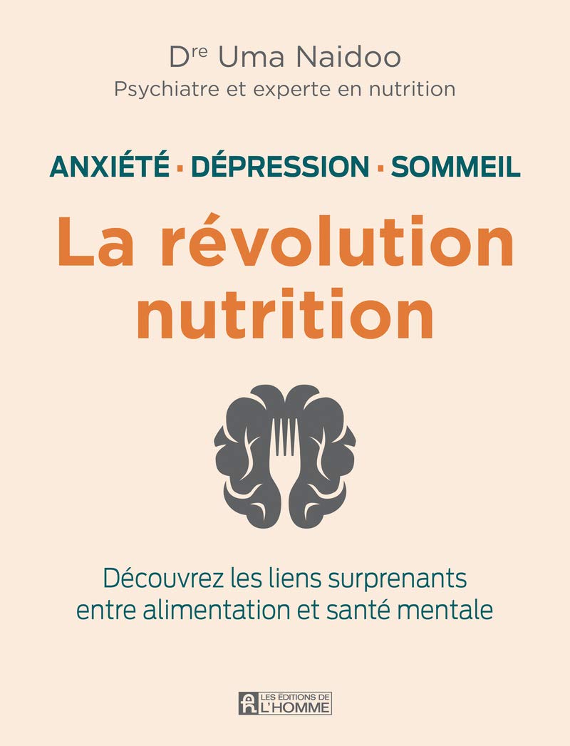 La révolution nutrition - Anxiété, dépression, sommeil: Anxiété, dépression, sommeil. Découvrez les liens surprenants entre alimentation et santé mentale Health, Nutrition & Fitness
