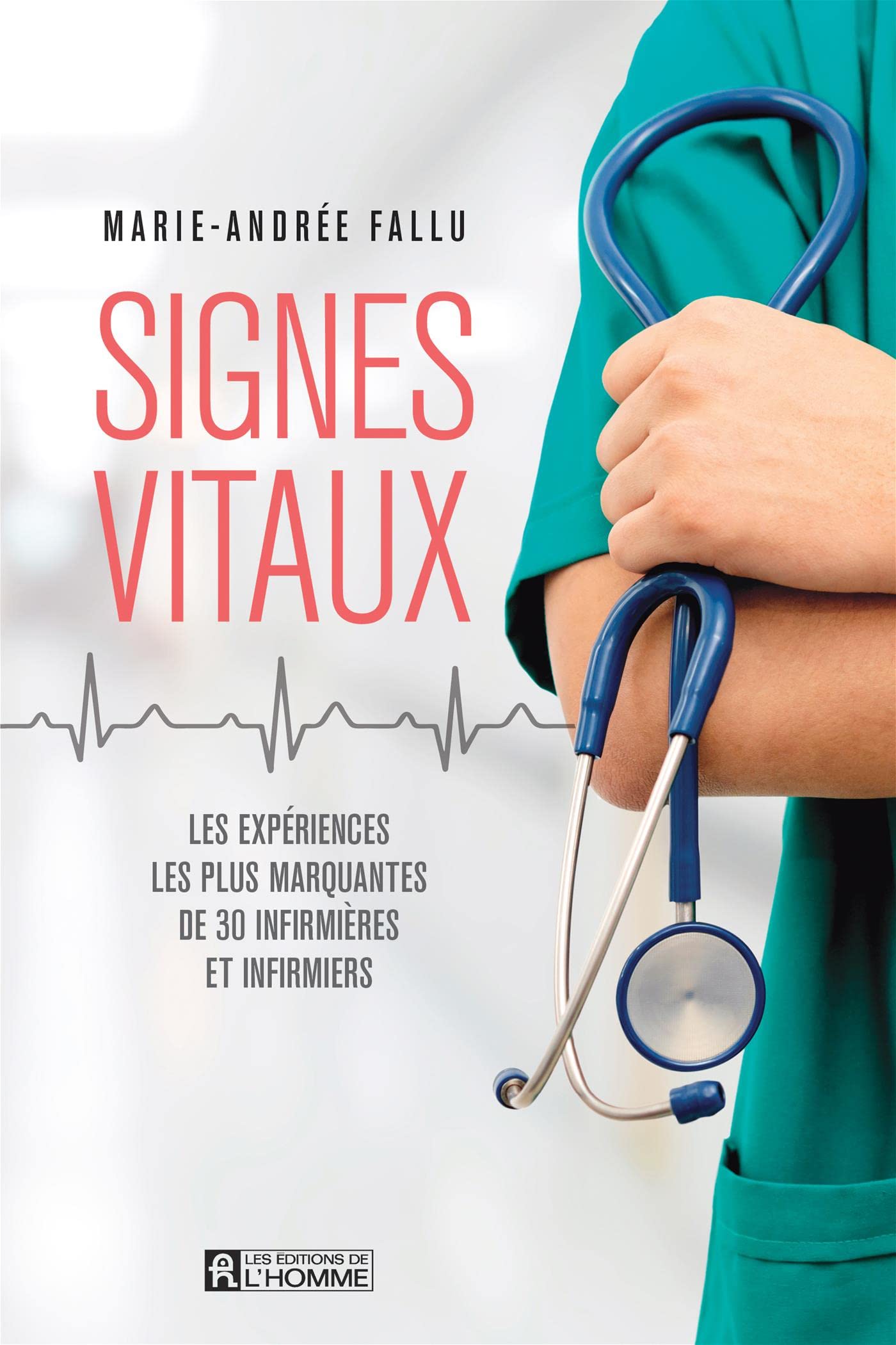 Signes vitaux. Les expériences les plus marquantes de 30 infirmières et infirmiers book