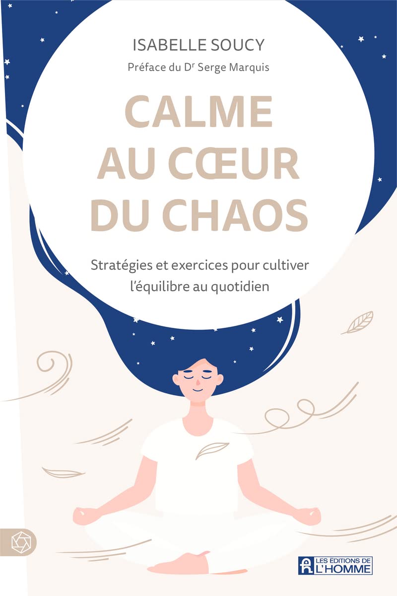 Calme au coeur du chaos: Stratégies et exercices pour cultiver l'équilibre au quotidien Lifestyle