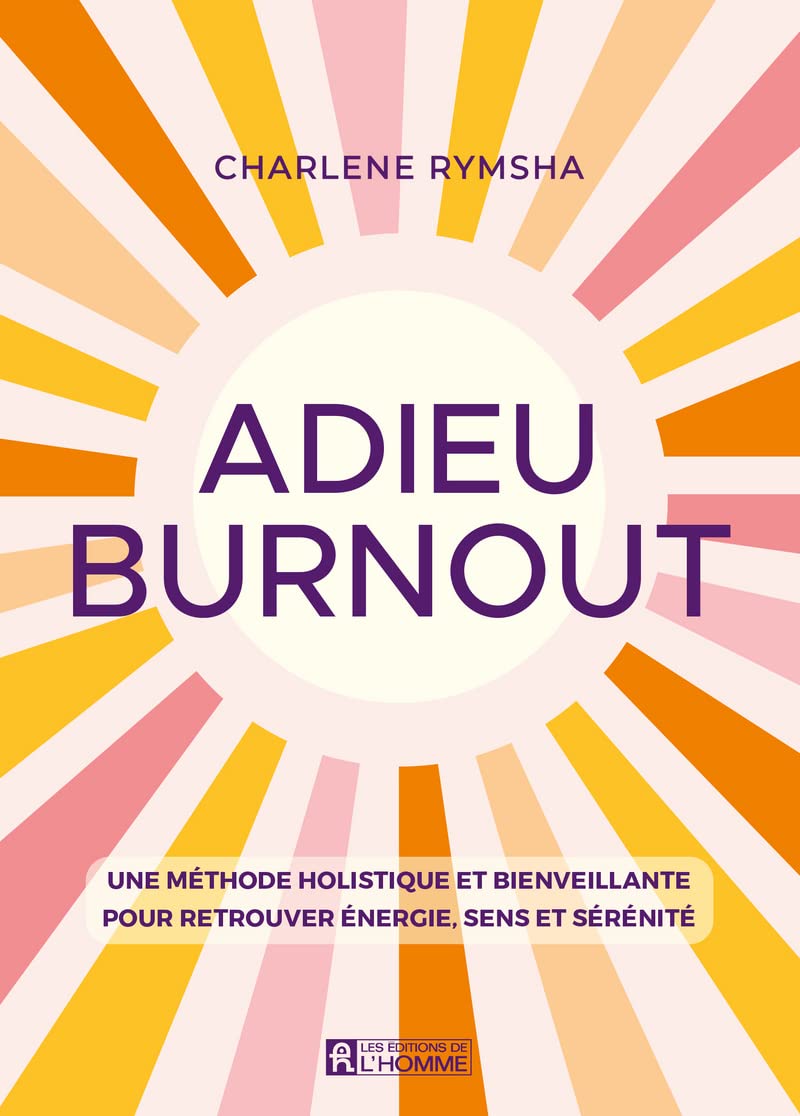 Adieu Burnout - Une méthode holistique et bienveillante pour retrouver énergie, sens et sérénité Partnership & Love