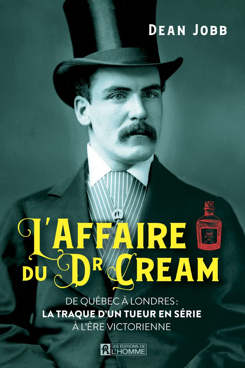 L'affaire du Dr Cream: De Québec à Londres : la traque d'un tueur en série à l'ère victorienne Action & Adventure
