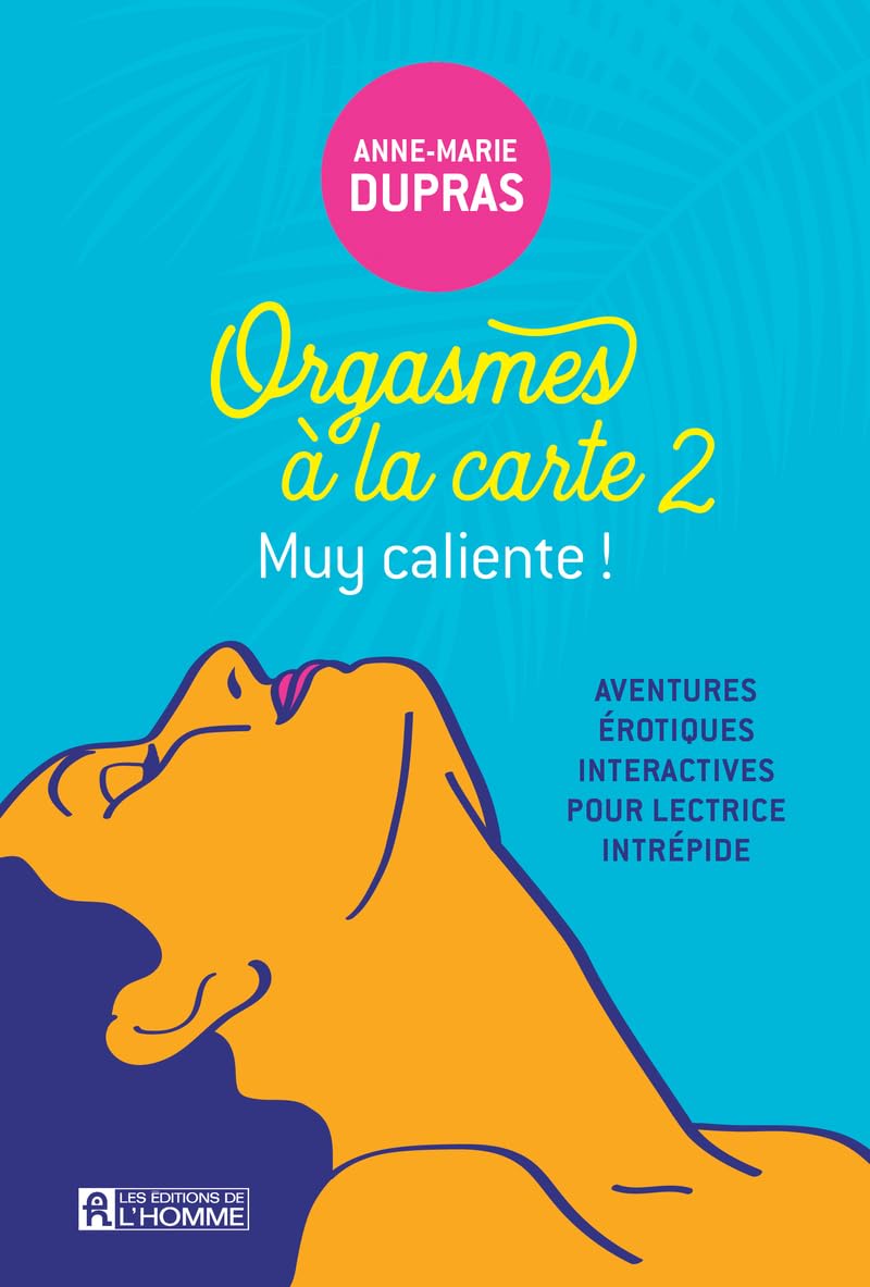 Orgasmes à la carte - Aventures érotiques, interactives pour lectrices intrépides - Tome 2: Muy caliente ! book