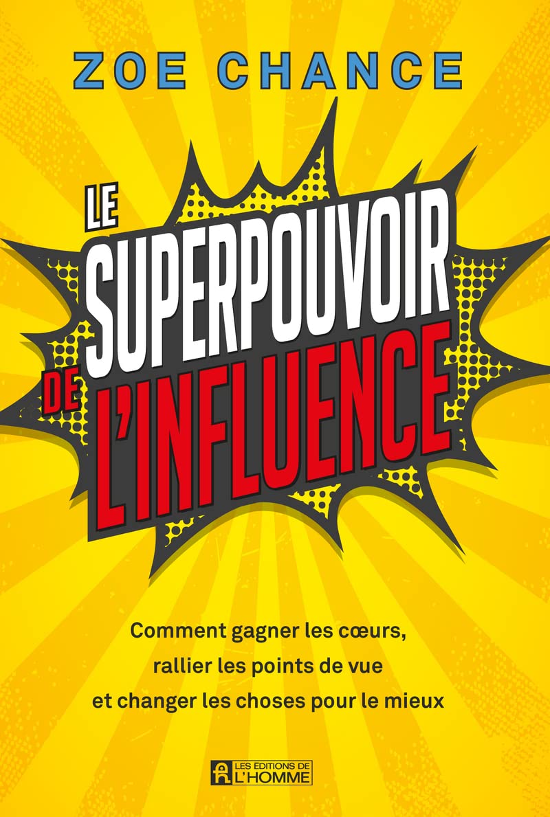 Le Superpouvoir de l'influence - Comment gagner les coeurs, rallier les points de vue et changer les book