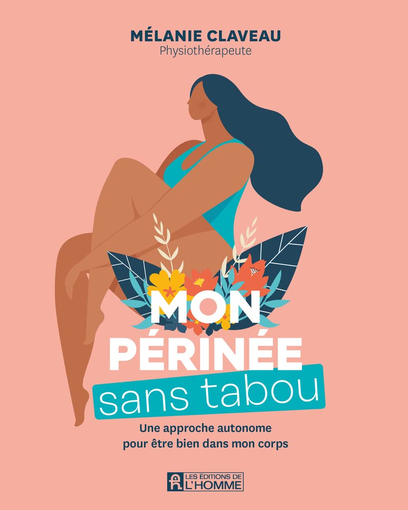 Mon périnée sans tabou: Une approche autonome pour être bien dans mon corps Health, Nutrition & Fitness
