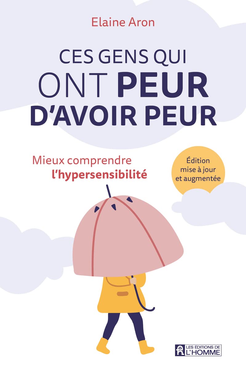 Ces gens qui ont peur d'avoir peur - Mieux comprendre l'hypersensibilité Partnership & Love