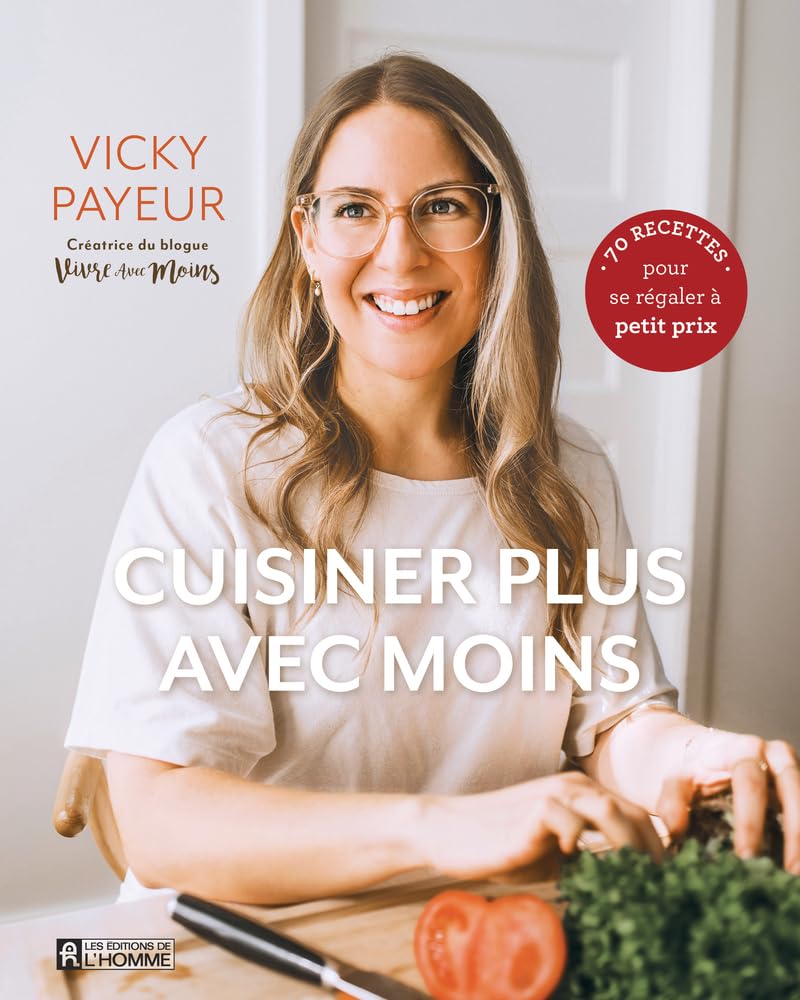Cuisiner plus avec moins - 70 recettes pour se régaler à petit prix. book