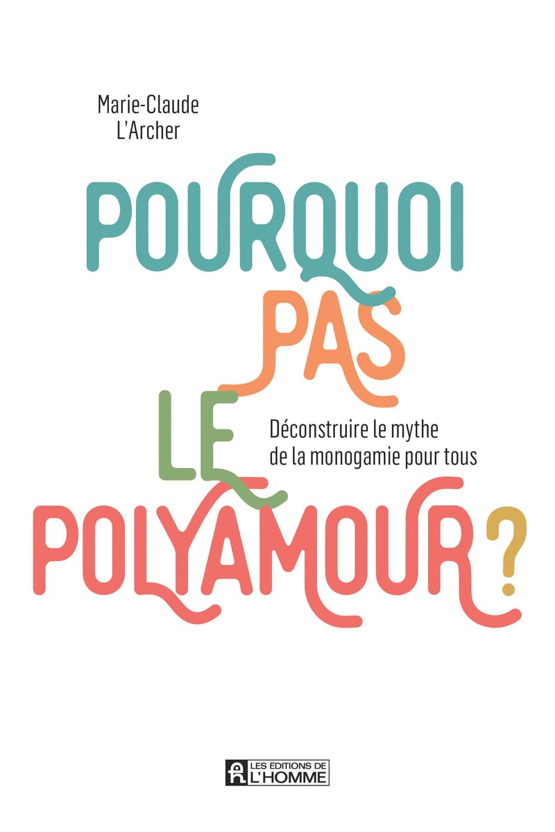 Pourquoi pas le polyamour ? - Déconstruire le mythe de la monogamie pour tous Partnership & Love