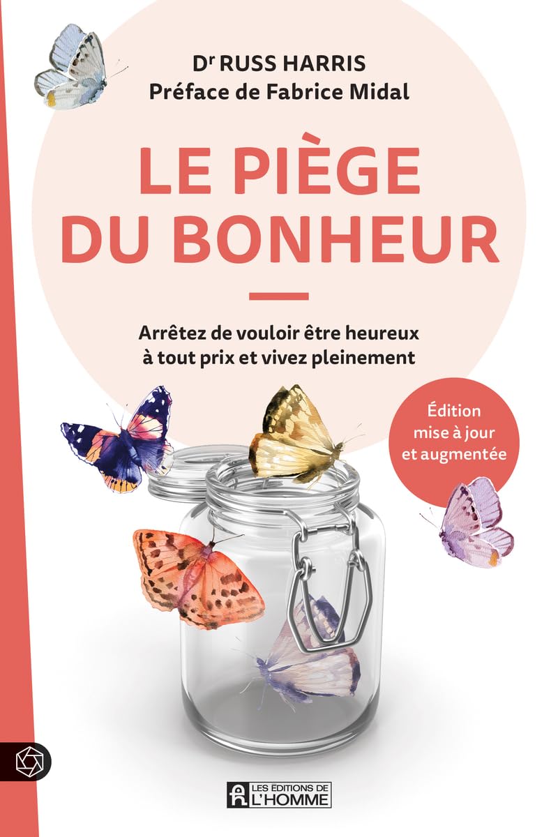 Le piège du bonheur - Arrêtez de vouloir être heureux à tout prix et vivez pleinement Partnership & Love