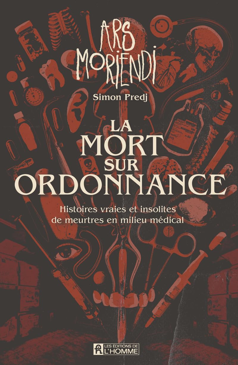 La mort sur ordonnance: Ars Moriendi. Histoires vraies et insolites de meurtres en milieu médical Action & Adventure