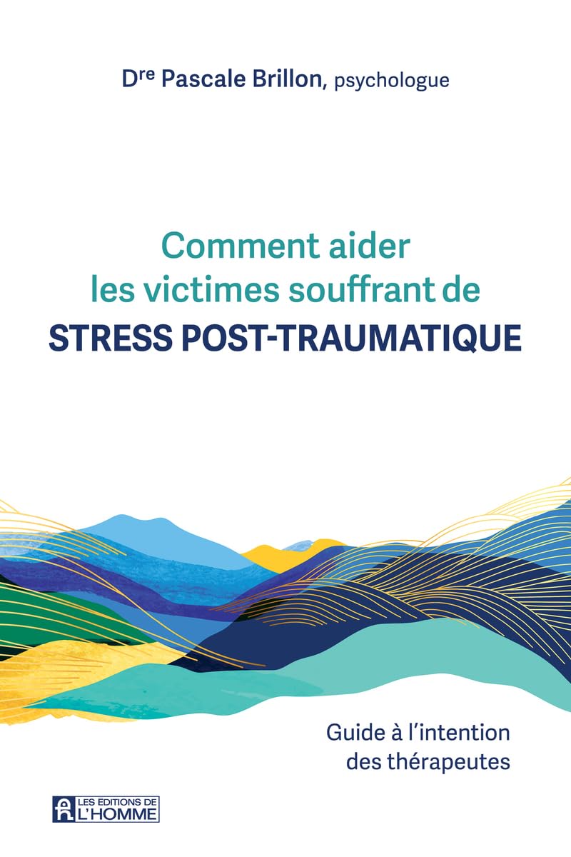 Comment aider les victimes souffrant de stress post-traumatique. - Guide à l'intention des thérapeutes Health, Nutrition & Fitness