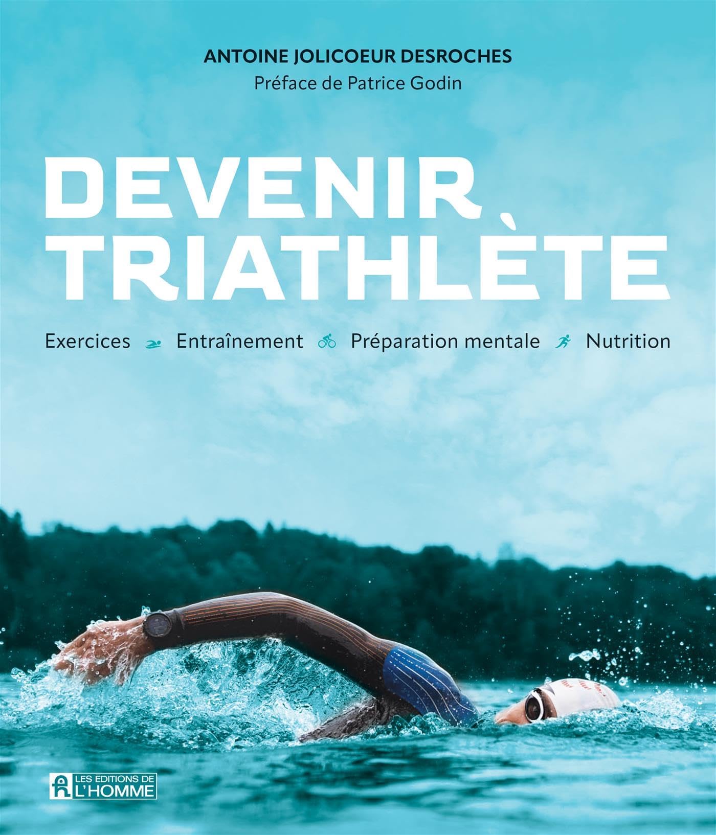 Devenir triathlète: Exercices, entraînement, préparation mentale, nutrition Leisure & Fun