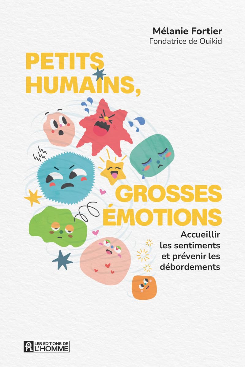 Petits humains, grosses émotions: Accueillir les sentiments et prévenir les débordements Lifestyle