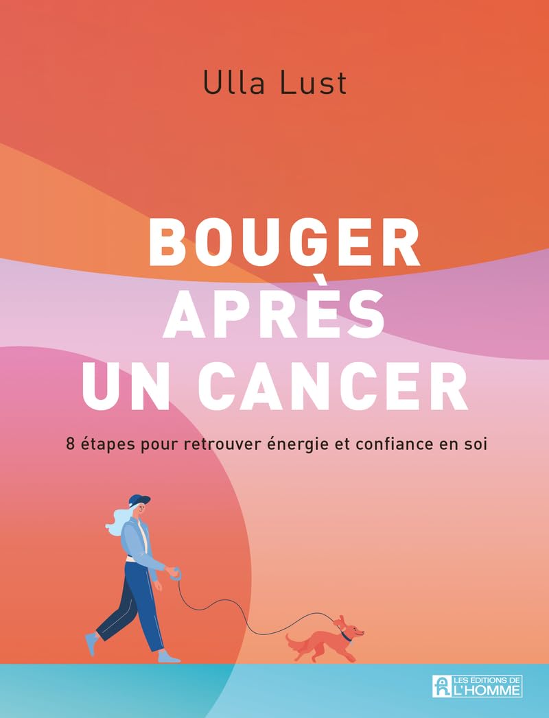Bouger après un cancer: 8 étapes pour retrouver énergie et confiance en soi Health, Nutrition & Fitness