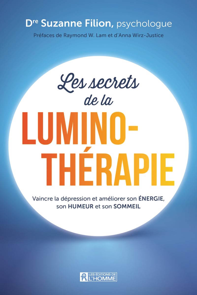Les secrets de la luminothérapie: Vaincre la dépression et améliorer son énergie, son humeur et son sommeil Health, Nutrition & Fitness