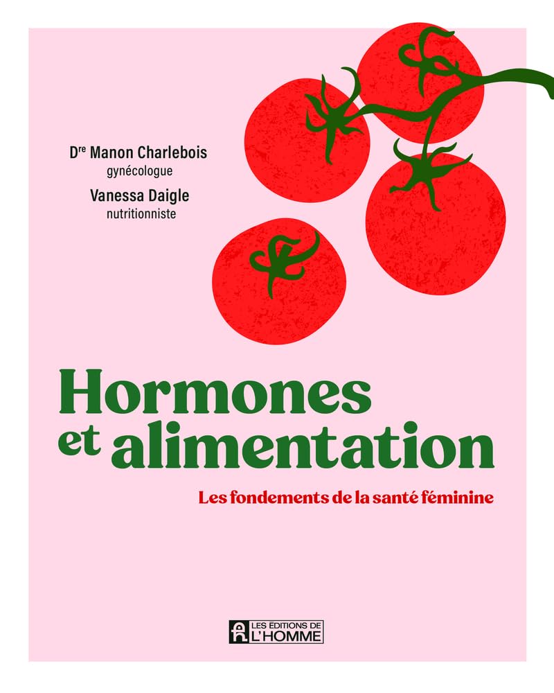 Hormones et alimentation - Les fondements de la santé féminine Health, Nutrition & Fitness