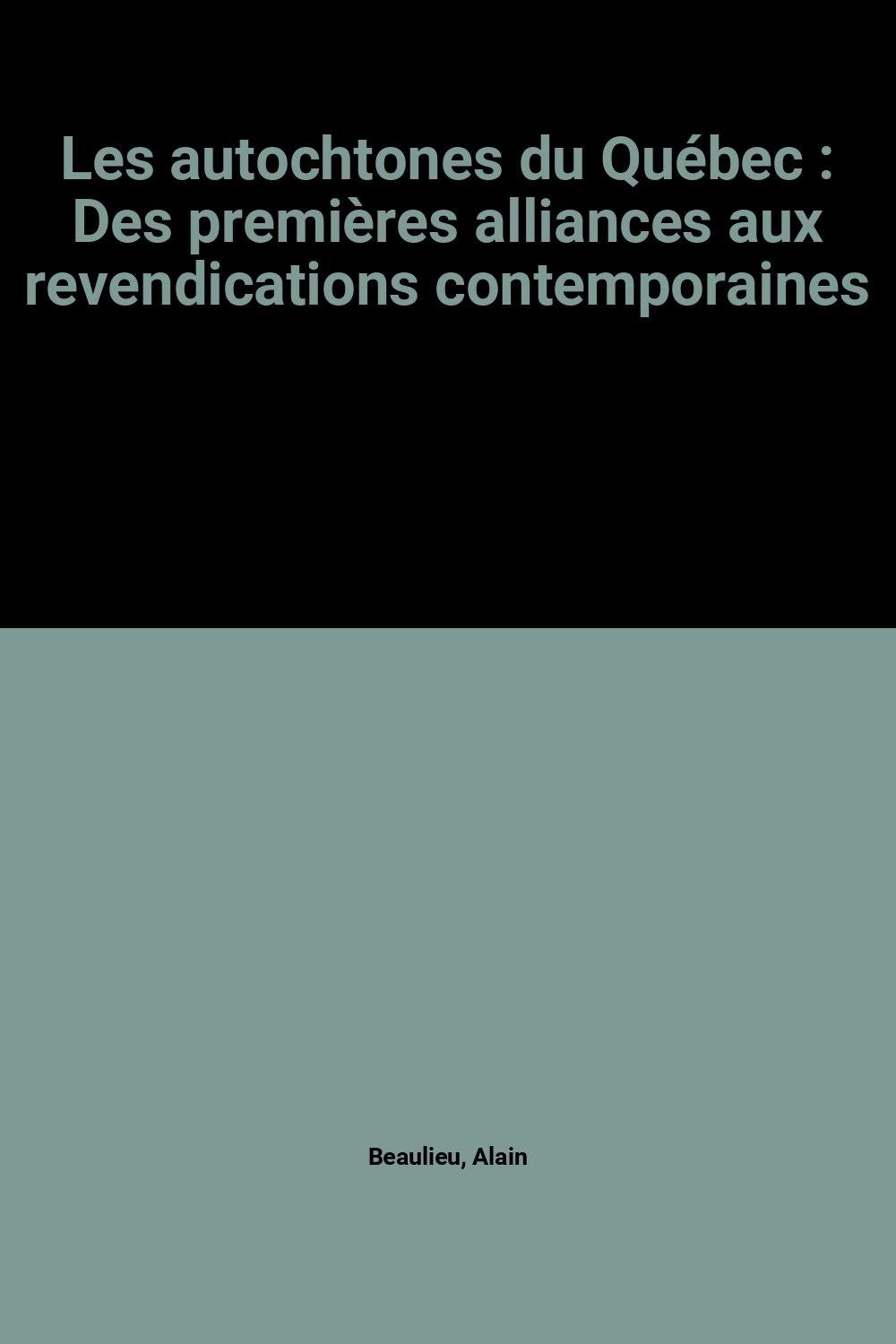AUTOCHTONES DU QUEBEC: Des premières alliances aux revendications contemporaines Religion & Esotericism