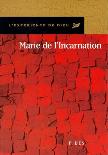 MARIE DE L INCARNATION. L'EXPERIENCE DE DIEU Religion & Esotericism