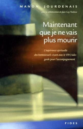 MAINTENANT QUE JE NE VAIS PLUS MOURIR Religion & Esotericism