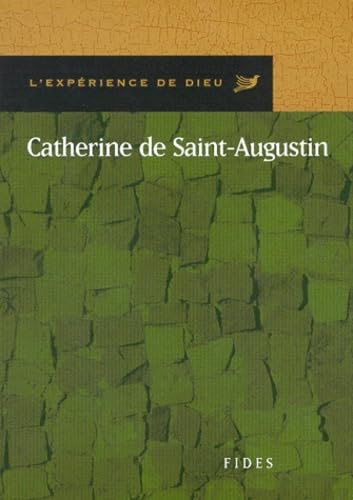 CATHERINE DE ST AUGUSTIN. L'EXPERIENCE DE DIEU (0000) book