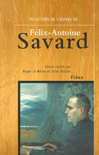 Relecture de l'oeuvre de Felix-Antoine Savard book