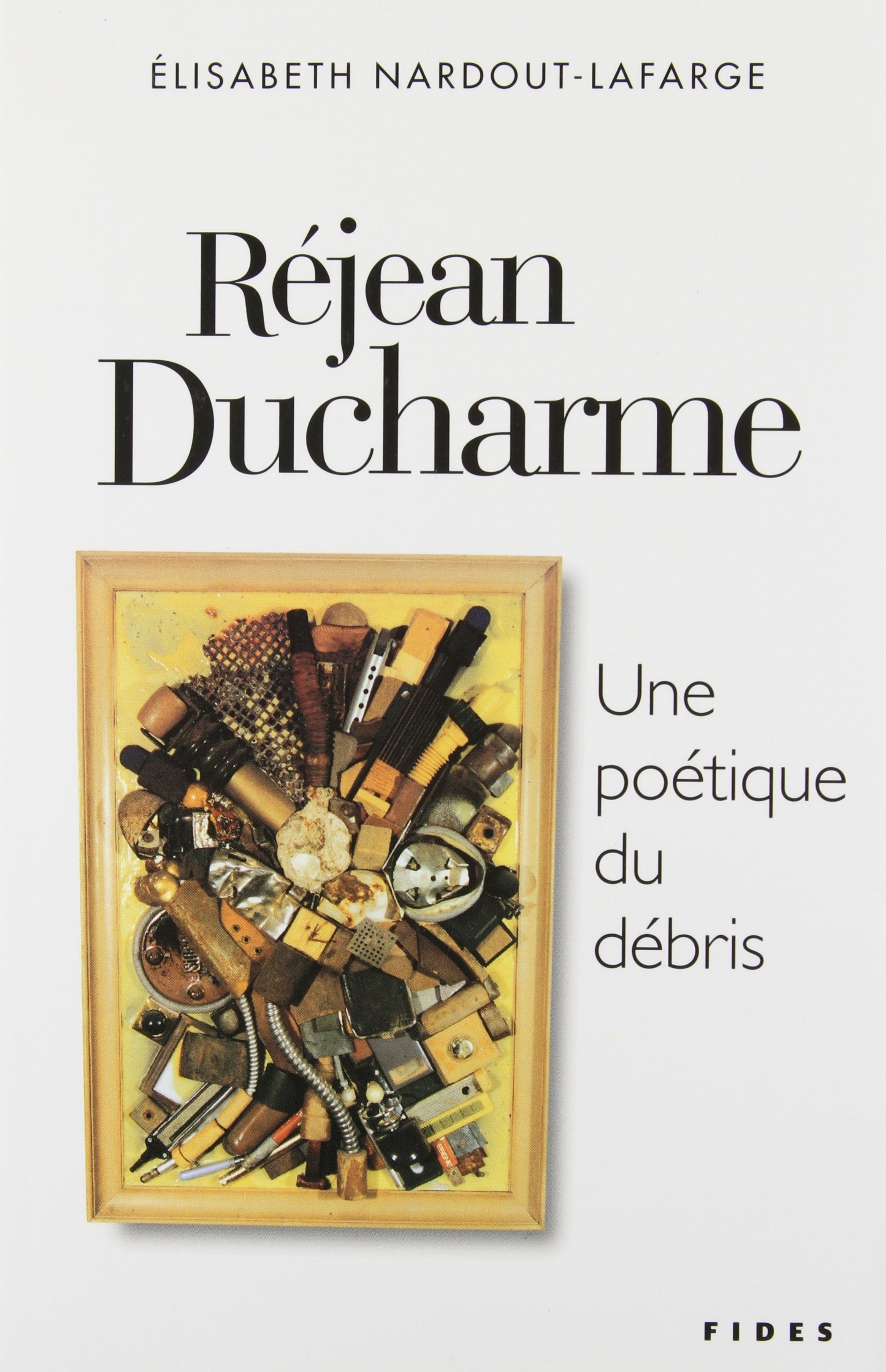 Rejean DuCharme: Une Poetique Du Debris (French Edition) Books