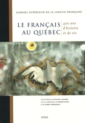 Le français au Québec: 400 ans d'histoire et de vie book