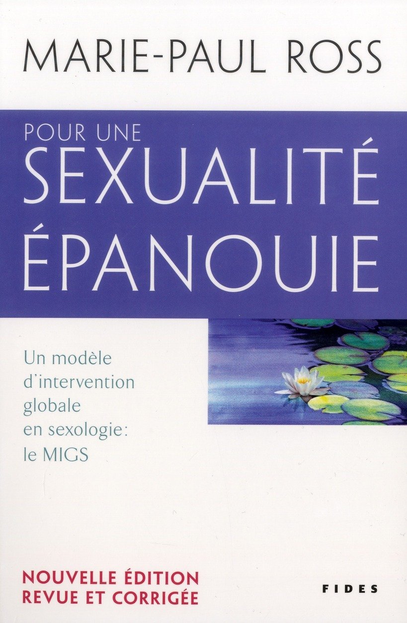 pour une sexualite epanouie nouvelle edt: Un modèle d'intervention globale en sexologie : le MIGS. Promouvoir le développement d'une santé globale, ... saine sexualité, récupérer son pouvoir d'agir Medicine