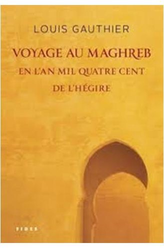 Voyage Au Maghreb en L'an Mil Quatre Cents de L'hégire book