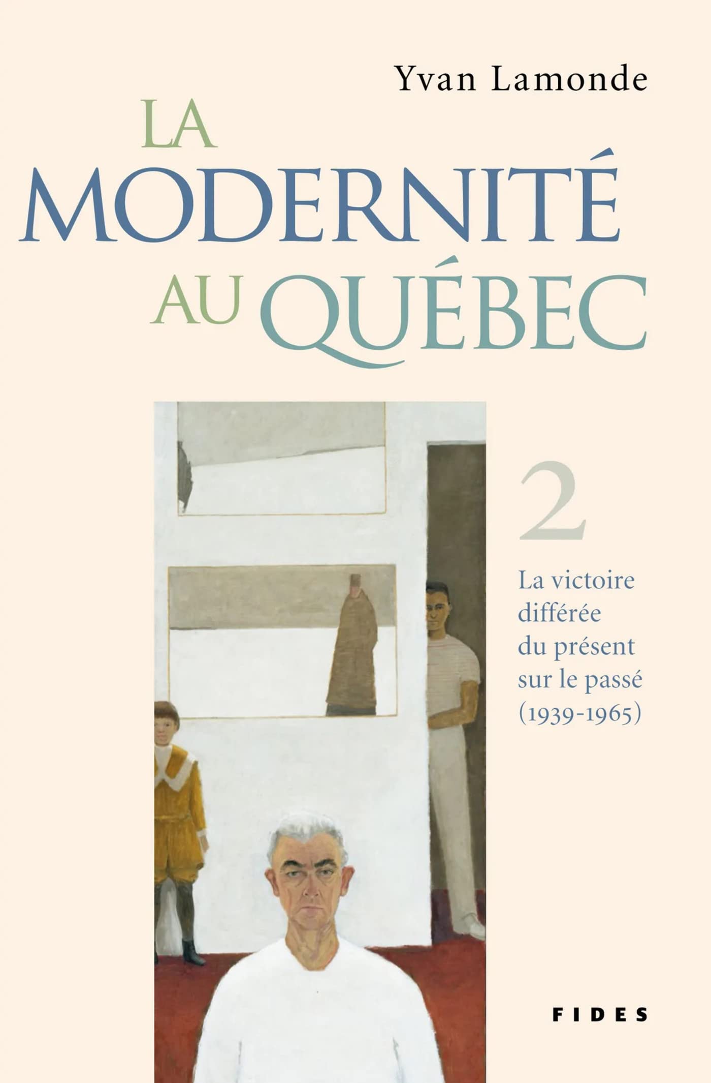 La modernité au Québec - Tome II: La victoire différée du présent sur le passé (1939-1965) book