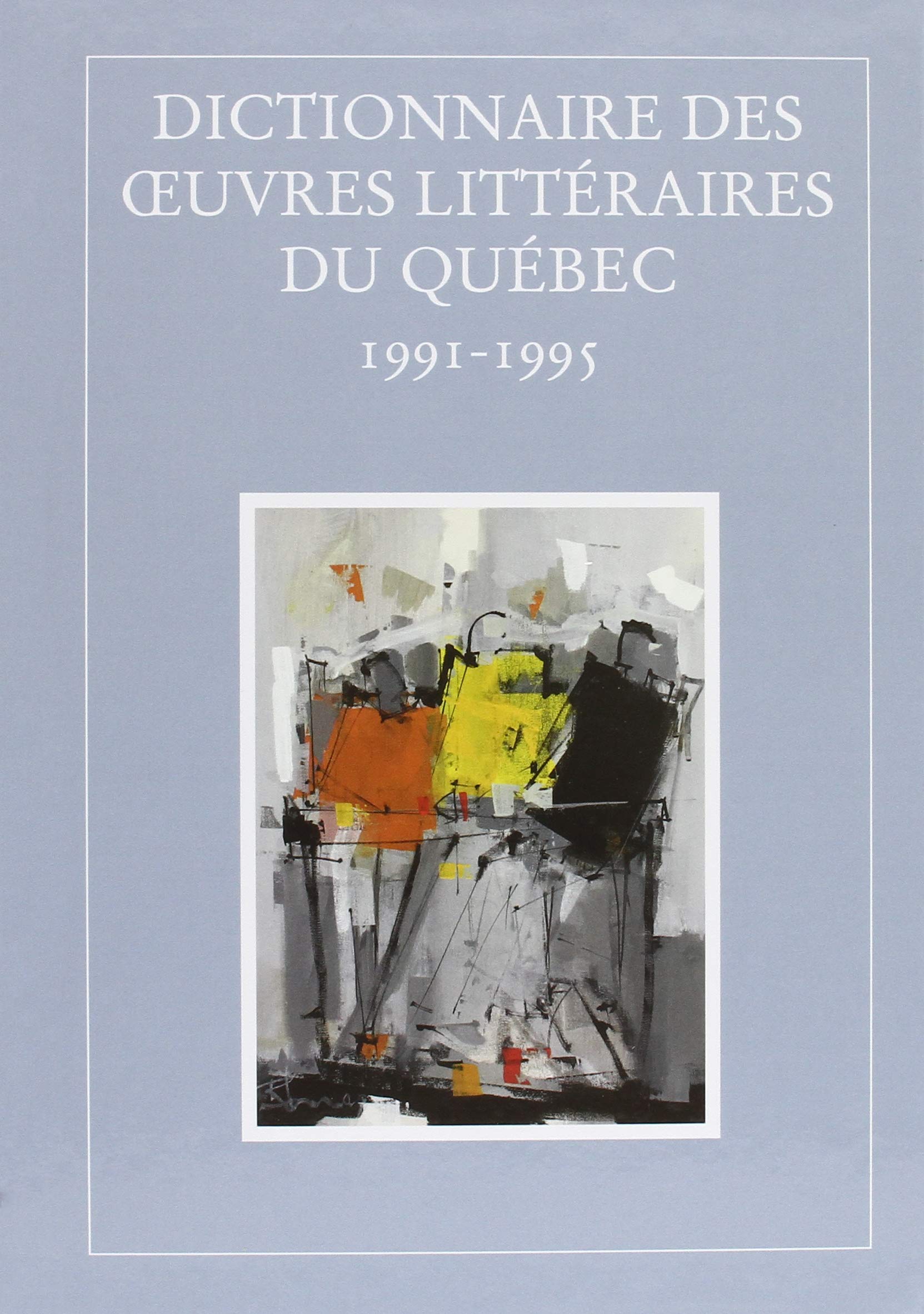 DICTIONNAIRE DES oeUVRES LITTÉRAIRES DU QUÉBEC - TOME 9: 1991-1995 book