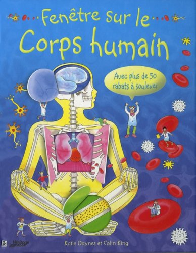 Fenêtre sur le corps humain: avec plus de 50 rabats à soulever Books