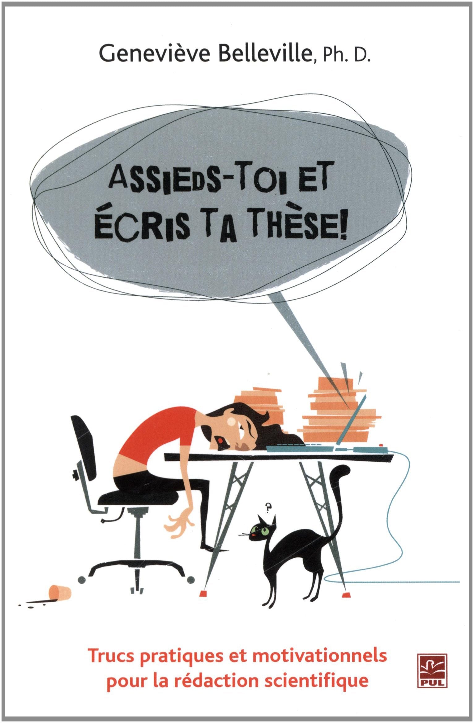 Assieds-Toi et Ecris Ta These ! Trucs Pratiques et Motivationnels Books