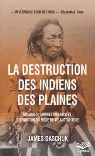 La destruction des indiens des plaines: Maladies, famines organisées, disparition du mode de vie autochtone Politics & History