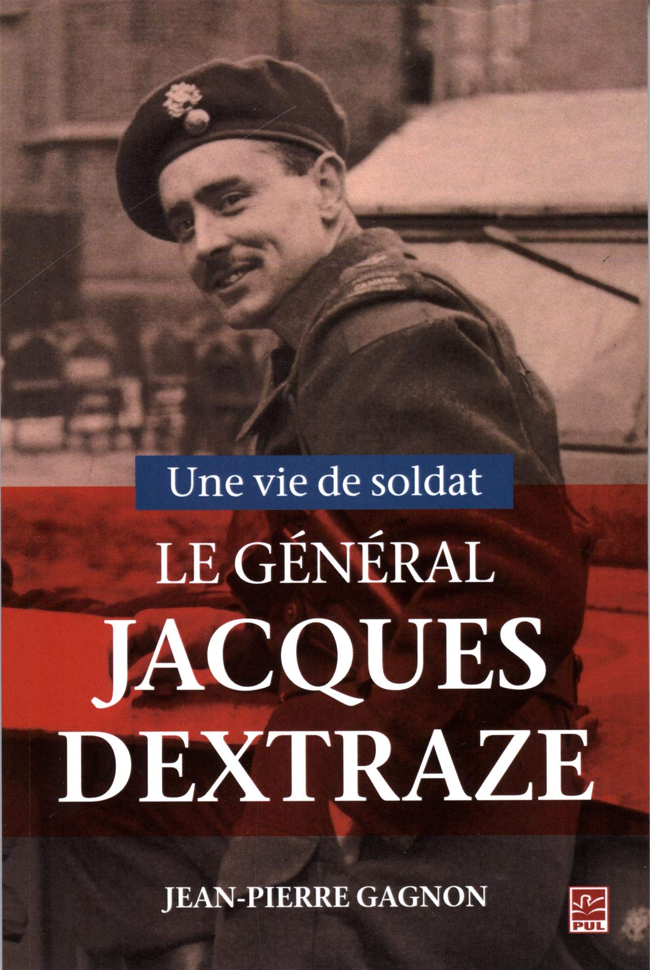 Une vie de soldat. Le général Jacques Dextraze book