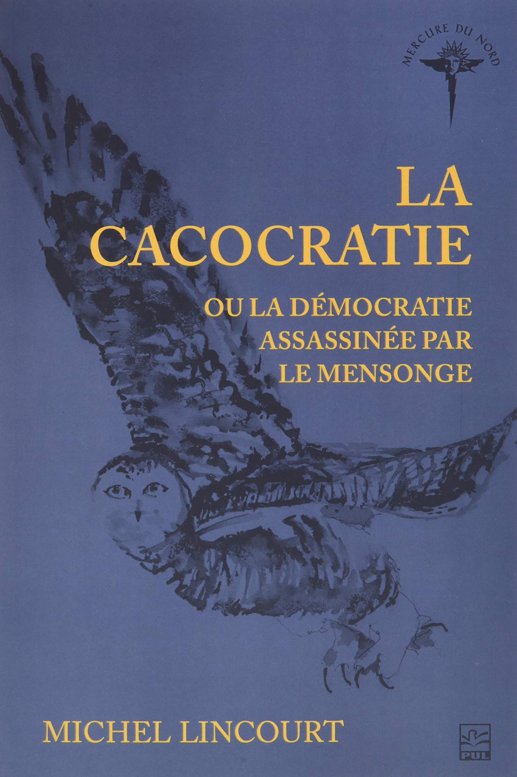 La Cacocratie Ou la Democratie Assassinee par le Mensonge book