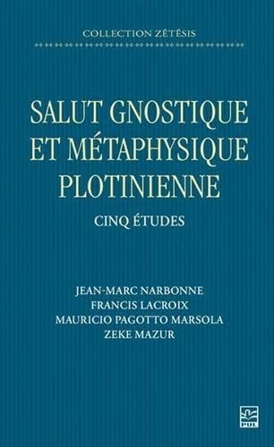 Salut gnostique et métaphysique plotinienne. Cinq études book