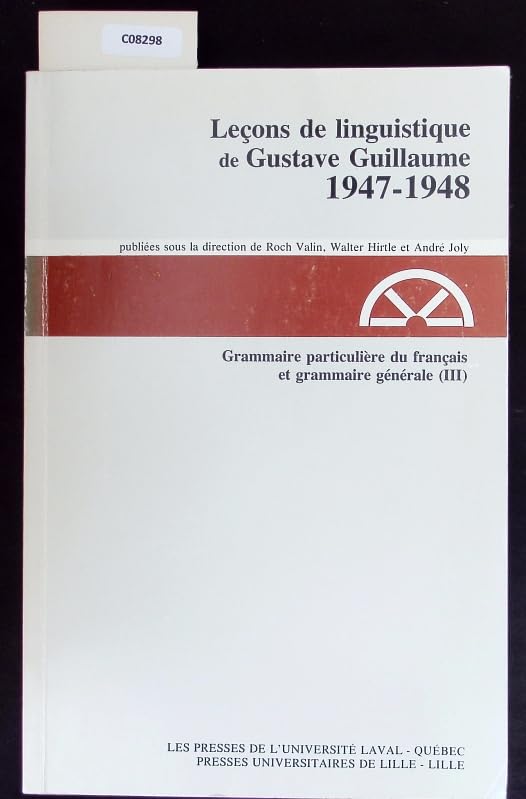 Leçons de linguistique de Gustave Guillaume. Vol. 8. 1947-1948, série C : grammaire particulière du français et grammaire générale (3) book