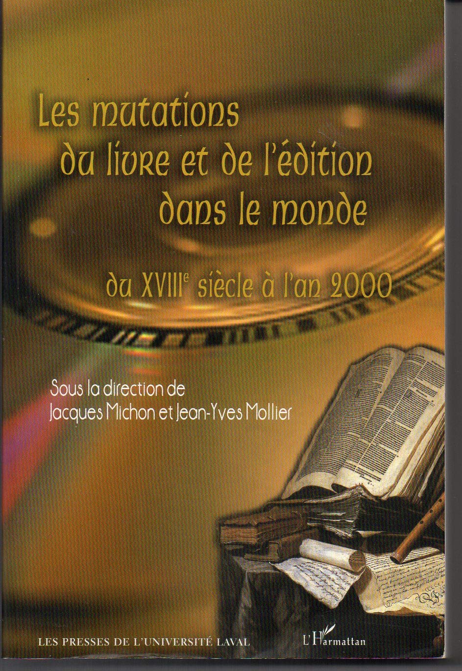 LES MUTATIONS DU LIVRE ET DE L'EDITION DANS LE MONDE, DU XVIIIE S Politics & History
