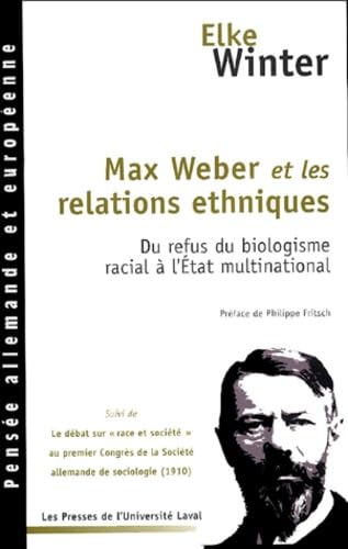 Max Weber et les relations ethniques : Du refus du biologisme racial à l'Etat multinational suivi de Le débat sur: Du refus du biologisme racial à ... de la Société allemande de sociologie (1910) Books