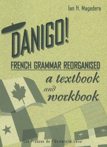Danigo!: French Grammar reorganised A textbook and workbook book