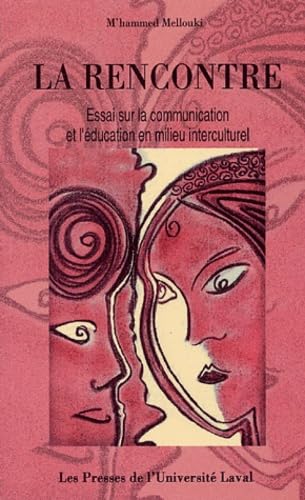 LA RENCONTRE. ESSAI SUR LA COMMUNICATION ET L'EDUCATION: Essai sur la communication et l'éducation en milieu interculturel Reference Books
