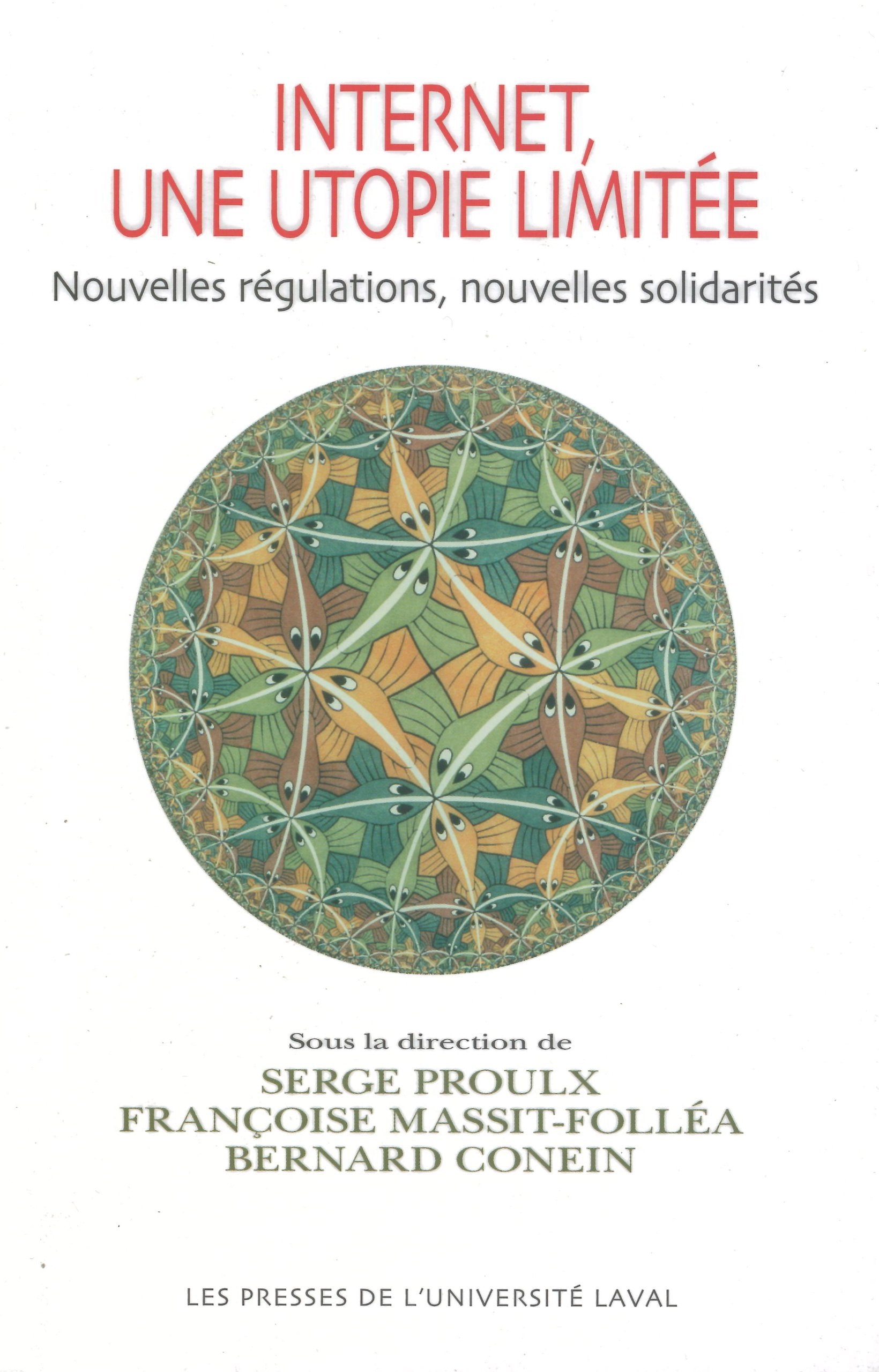INTERNET, UNE UTOPIE LIMITEE: Nouvelles régulations, nouvelles solidarités Reference Books