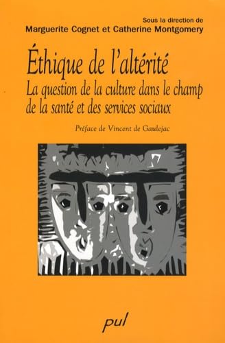 ETHIQUE DE L'ALTERITE : LA QUESTION DE LA CULTURE DANS LE CHAMP D: La question de la culture dans le champ de la santé et des services sociaux Books