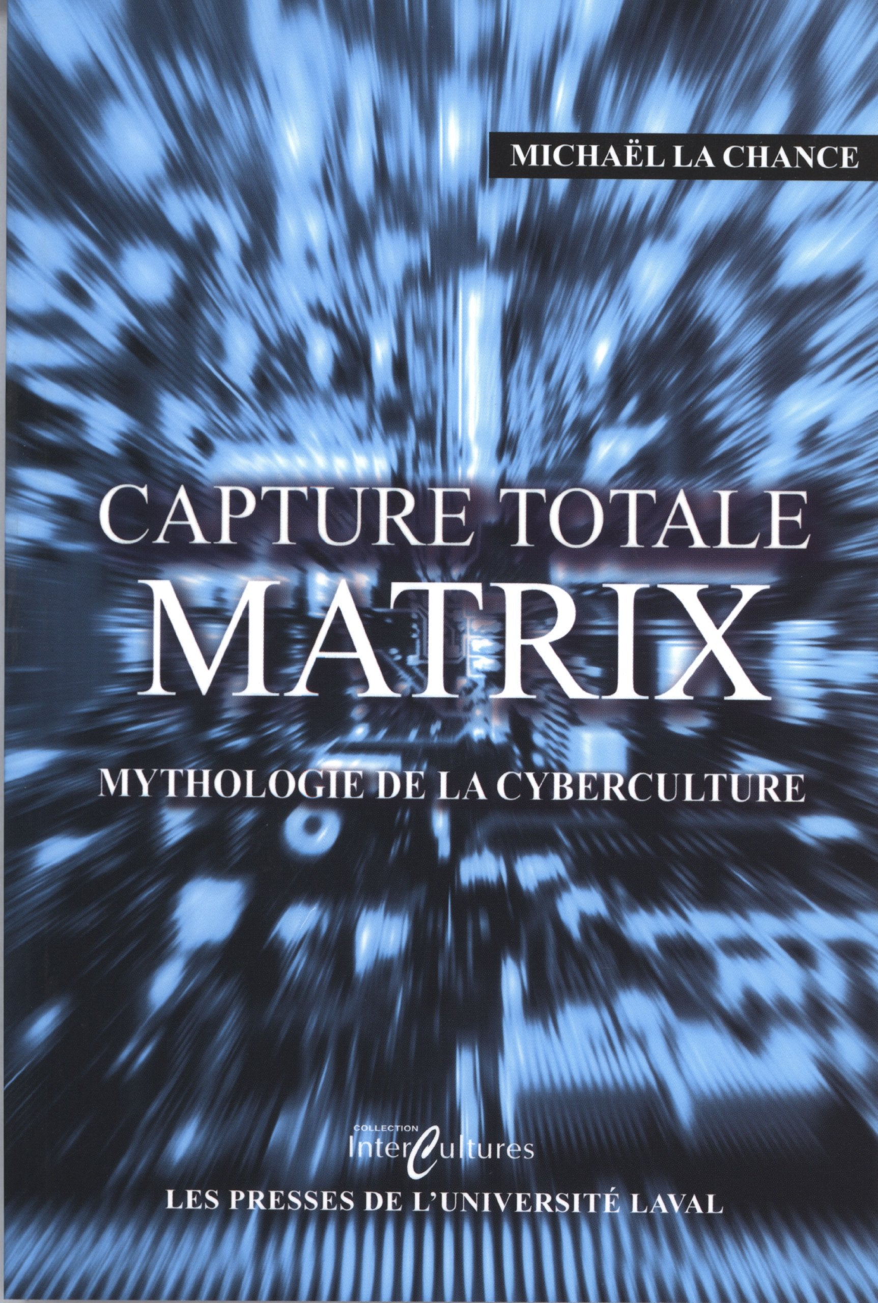 CAPTURE TOTALE MATRIX MYTHOLOGIE DE LA CYBERCULTURE Books