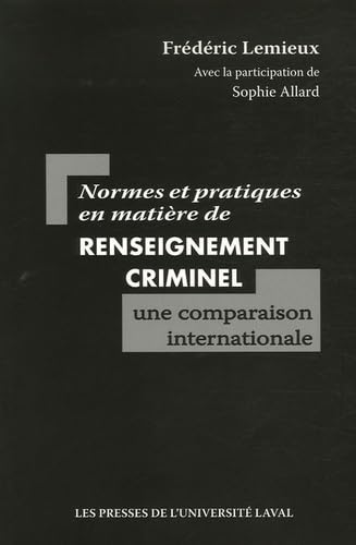 Normes et pratiques en matière de renseignement criminel : une comparaison internationale Books